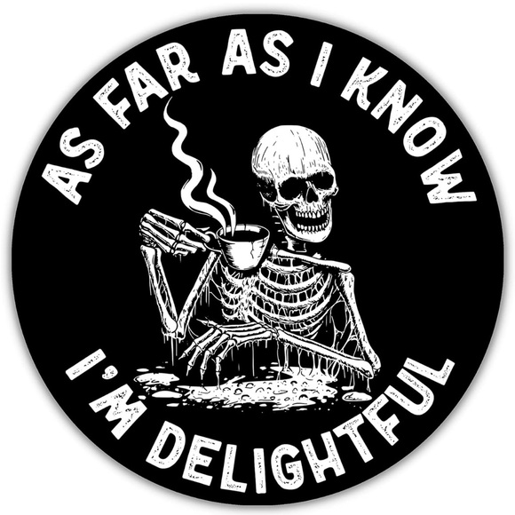 Other - As Far As I Know I'm Delightful Skeleton Sticker Mental Health Awareness Decal